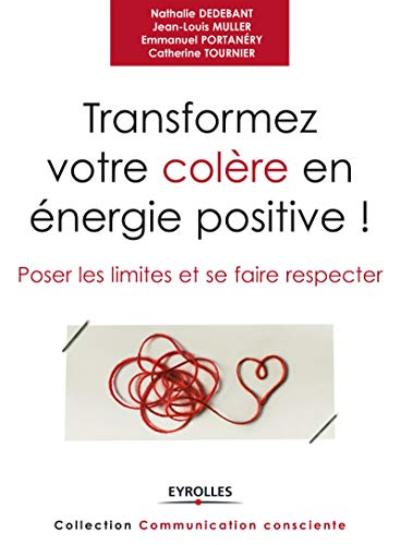 Imagen de archivo de Transformez votre colre en nergie positive ! : Poser les limites et se faire respecter a la venta por Ammareal