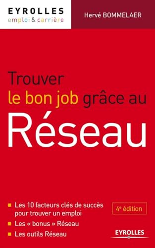 9782212555455: Trouver le bon job grce au rseau. Les 10 facteurs cls de succs pour trouver un emploi. Les "bonus" Rseau. Les outils Rseau.