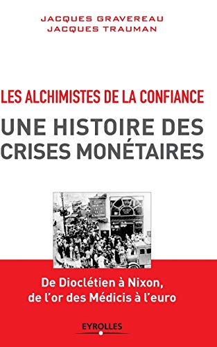 Stock image for Les alchimistes de la confiance:Une histoire des crises monetaires for sale by Chiron Media
