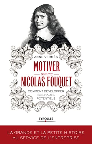 Beispielbild fr Motiver comme Nicolas Fouquet: Comment dvelopper ses hauts potentiels. zum Verkauf von Ammareal