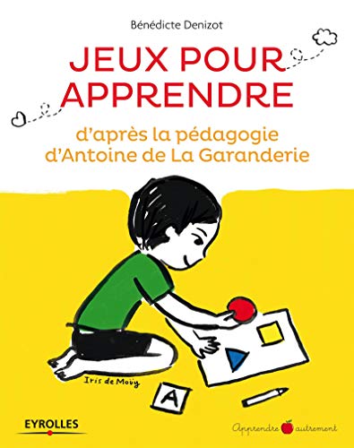 Beispielbild fr Jeux pour apprendre : D'aprs la pdagogie d'Antoine de la Garanderie zum Verkauf von medimops