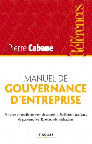 Beispielbild fr Manuel de gouvernance d'entreprise : Missions et fonctionnement des conseils, meilleures pratiques de gouvernance, rles des administrateurs zum Verkauf von medimops