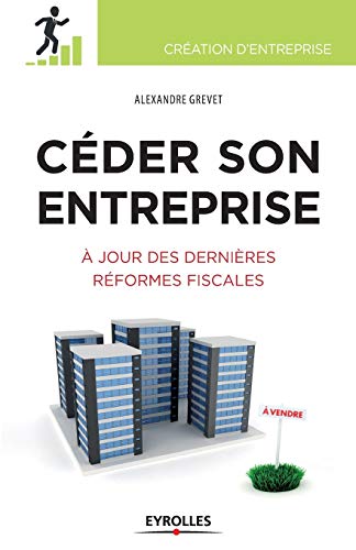 9782212556490: Cder son entreprise: A jour des dernires rformes fiscales. Prparer - Anticiper - Optimiser.