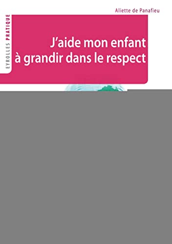 Imagen de archivo de J'aide mon enfant  grandir dans le respect a la venta por medimops