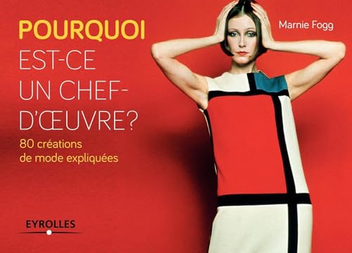 Beispielbild fr Pourquoi est-ce un chef-d'oeuvre ? : 80 crations de mode expliques zum Verkauf von medimops