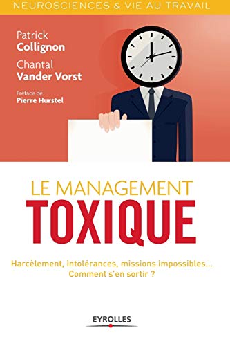 Stock image for Le management toxique:Harcelement, intolerance, missions impossibles. Comment s'en sortir ? for sale by Chiron Media