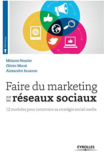 Stock image for Faire Du Marketing Sur Les Rseaux Sociaux : 12 Modules Pour Construire Sa Stratgie Social Media for sale by RECYCLIVRE