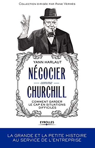 9782212557077: Ngocier comme Churchill: Comment garder le cap en situations difficiles (Histoire et management)