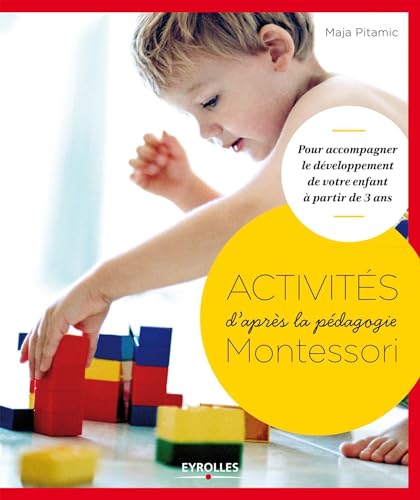 Beispielbild fr Activits d'aprs la pdagogie Montessori : Pour accompagner le dveloppement de votre enfant  partir de 3 ans zum Verkauf von medimops