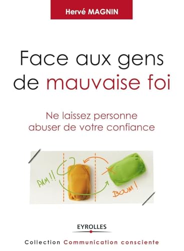 Beispielbild fr Face aux gens de mauvaise foi : Ne laissez personne abuser de votre confiance zum Verkauf von medimops