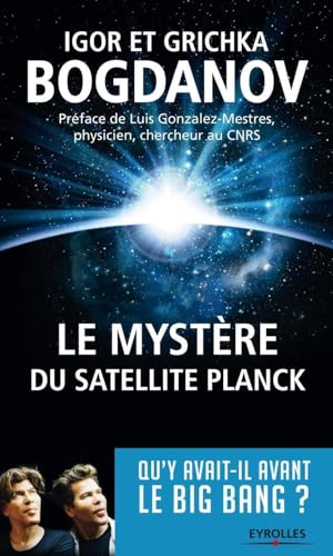 Beispielbild fr Le myst?re du satellite Planck: Qu'y avait-il avant le Big Bang ? zum Verkauf von SecondSale