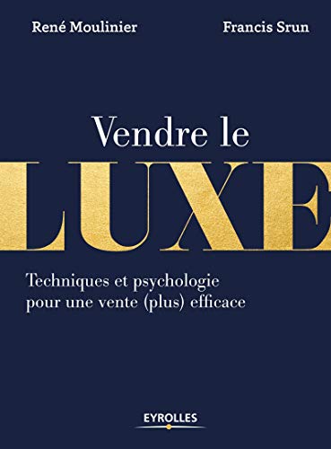 Imagen de archivo de Vendre le luxe : Techniques et psychologie pour une vente (plus) efficace a la venta por medimops