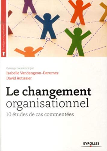 Stock image for Le changement organisationnel: 10 tudes de cas commentes. for sale by LeLivreVert