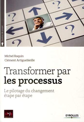 Stock image for Transformer par les processus : Le pilotage du changement tape par tape for sale by medimops