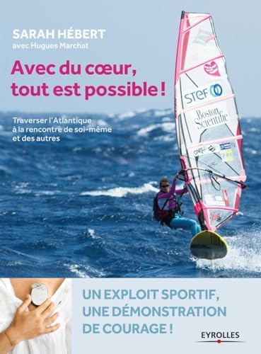 Stock image for Avec du coeur, tout est possible !: Traverser l'Atlantique  la rencontre de soi-mme et des autres. for sale by Ammareal