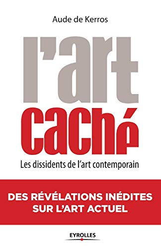 9782212557831: L'Art cach: Les dissidents de l'art contemporain