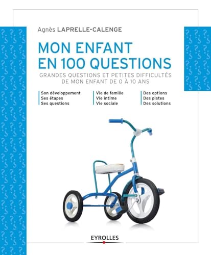 9782212557848: Mon enfant en 100 questions : Grandes questions et petites difficults de mon enfant de 0  10 ans