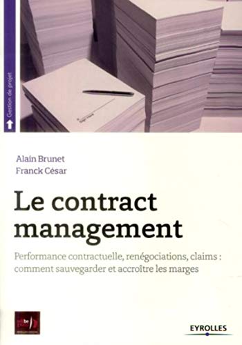 9782212557961: Le contract management: Performance contractuelle, rengociations, claims : comment sauvegarder et accrotre les marges