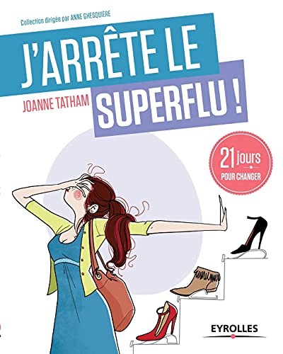 Stock image for J'arrte Le Superflu ! : 21 Jours Pour En Finir Avec Le Toujours Plus ! for sale by RECYCLIVRE