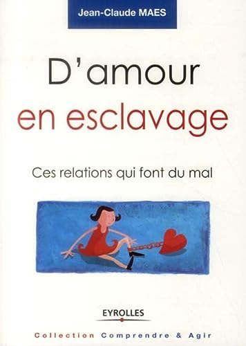 Beispielbild fr D'amour en esclavage : Ces relations qui font du mal zum Verkauf von medimops