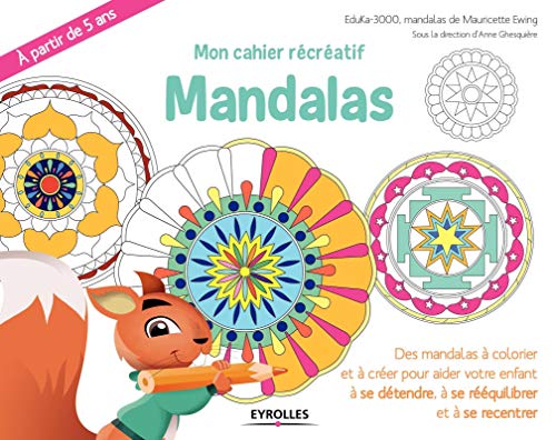 9782212558401: Mon cahier rcratif Mandalas: Des mandalas  colorier et  crer pour aider votre enfant  se dtendre,  se rquilibrer et  se recentrer