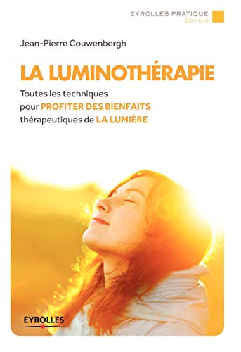9782212558548: La luminothrapie: Toutes les techniques pour profiter des bienfaits thrapeutique de la lumire.