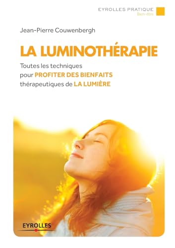 9782212558548: La luminothrapie: Toutes les techniques pour profiter des bienfaits thrapeutique de la lumire.