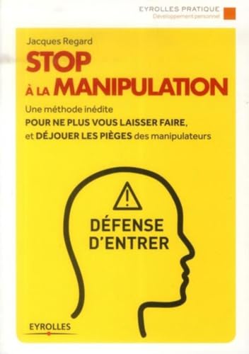 Imagen de archivo de STOP  la manipulation: Une m thode in dite pour ne plus vous laisser faire et d jouer les pi ges des manipulateurs. a la venta por AwesomeBooks