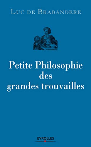 Stock image for Petite philosophie des grandes trouvailles for sale by Ammareal
