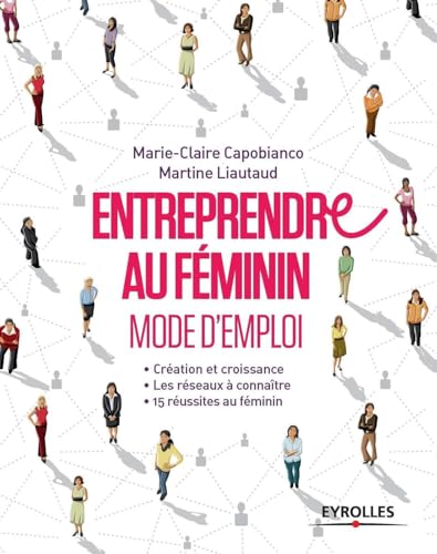 Beispielbild fr ENTREPRENDRE AU FEMININ MODE D EMPLOI CREATION ET CROISSANCE LES RESEAUX A CONNA: CREATION ET CROISSANCE. LES RESEAUX A CONNAITRE. 15 REUSSITES AU FEMININ. zum Verkauf von WorldofBooks