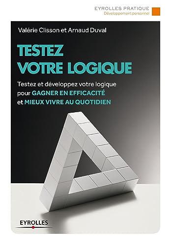 Beispielbild fr Testez votre logique : Testez et dveloppez votre logique pour gagner en efficacit et mieux vivre au quotidien zum Verkauf von Ammareal