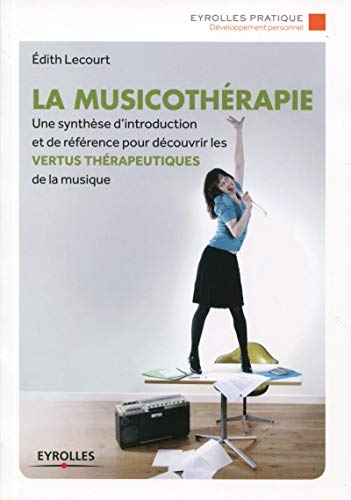 9782212559293: La musicothrapie: Une synthse d'introduction et de rfrence pour dcouvrir les vertus thrapeutiques de la musique.