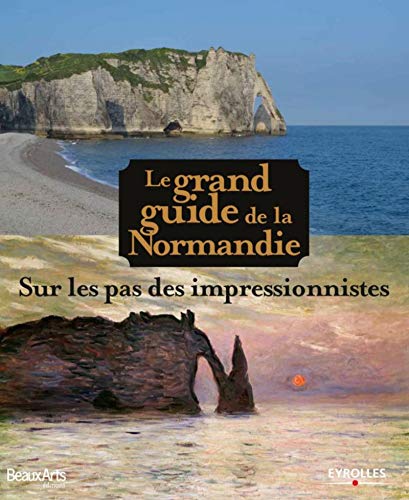 Beispielbild fr Le grand guide de la Normandie: Sur les pas des impressionnistes. zum Verkauf von Clevedon Community Bookshop Co-operative