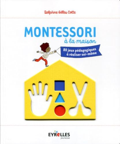 Stock image for Montessori  la maison: 80 jeux p dagogiques  r aliser soi-même. for sale by WorldofBooks