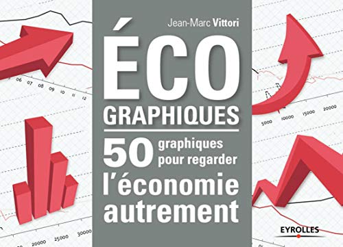 Beispielbild fr Eco-graphiques: 50 graphiques pour regarder l'conomie autrement. zum Verkauf von Ammareal