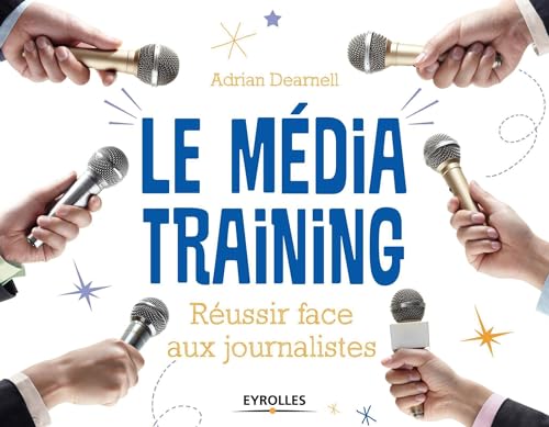 Stock image for Le mdia training: Russir face aux journalistes. for sale by Gallix