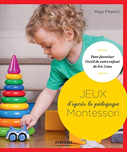Stock image for Jeux d'aprs la pdagogie Montessori : pour favoriser l'veil de votre enfant de 0  3 ans for sale by medimops