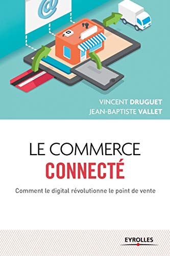 Stock image for Le commerce connect: Comment le digital rvolutionne le point de vente. for sale by Ammareal