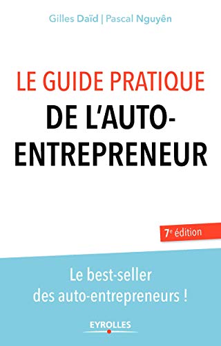 9782212560930: Le guide pratique de l'auto-entrepreneur: Le best-seller des auto-entrepreneurs !