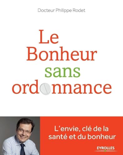 Beispielbild fr Le bonheur sans ordonnance : L'envie, cl de la sant et du bonheur zum Verkauf von Ammareal