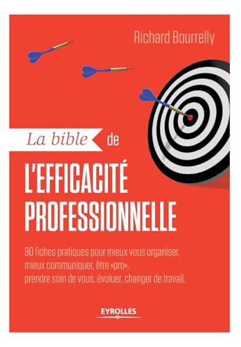 Beispielbild fr La bible de l'efficacit professionnelle: 90 fiches pratiques pour mieux vous organiser, mieux communiquer, tre "pro", prendre soin de vous, voluer, changer de travail. zum Verkauf von medimops