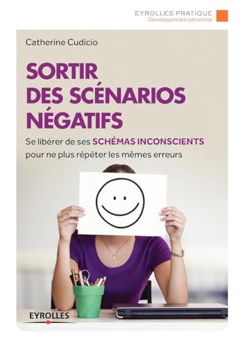 9782212561043: Sortir des scnarios ngatifs: Se librer de ses schmas inconscients pour ne plus rpter les mmes erreurs.