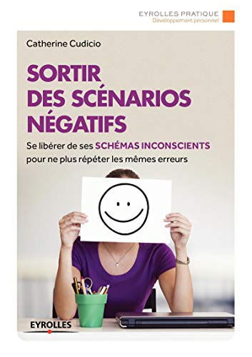 9782212561043: Sortir des scnarios ngatifs : Se librer de ses schmas inconscients pour ne plus rpter les mmes erreurs