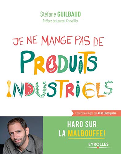 Beispielbild fr Je ne mange pas de produits industriels: Haro sur la malbouffe ! zum Verkauf von Ammareal