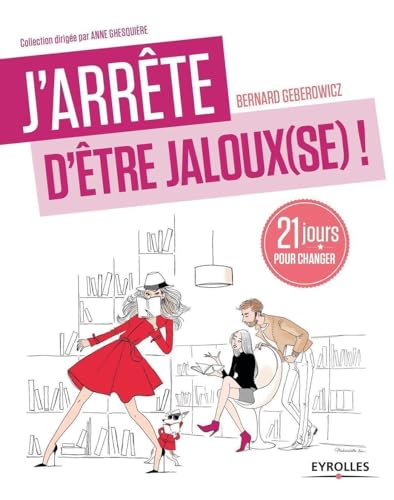 Beispielbild fr J'arrte d'tre jaloux(se) !: Un programme de 21 jours pour retrouver confiance ! zum Verkauf von Gallix