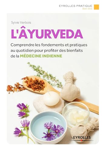 Stock image for L'ayurveda : Comprendre Les Fondements Et Pratiques Au Quotidien Pour Profiter Des Bienfaits De La M for sale by RECYCLIVRE