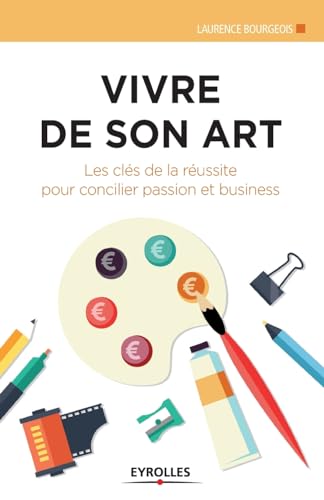 Beispielbild fr Vivre de son art: Les cls de la russite pour concilier passion et business. (French Edition) zum Verkauf von California Books