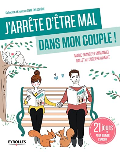 Beispielbild fr J'arrte d'tre mal dans mon couple ! 21 jours pour sauver l'amour. zum Verkauf von medimops