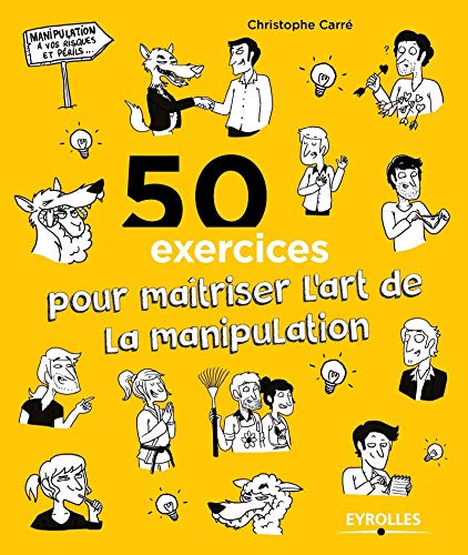 9782212561500: 50 exercices pour matriser l'art de la manipulation