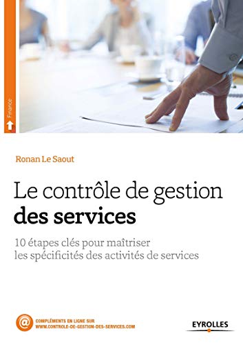 Beispielbild fr Le contrle de gestion des services: 10 tapes cls pour matriser les spcificits des activits de services. zum Verkauf von Gallix